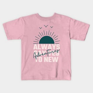 "Always Say Yes to New Adventures" Pink Kids T-Shirt